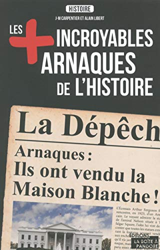 Les + incroyables arnaques de l'histoire