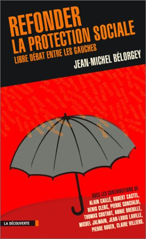 Refonder la protection sociale : libre débat entre les gauches : rapport au Premier ministre