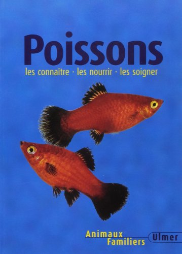 Les poissons : les connaître, les nourrir, les soigner