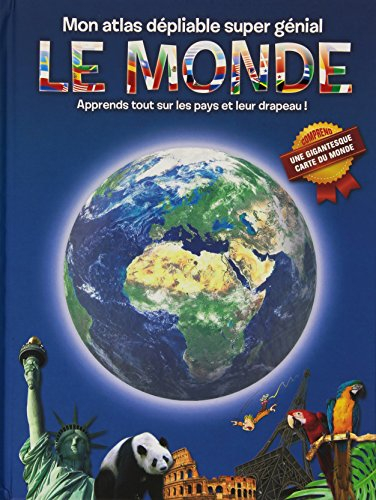 Le monde : mon atlas dépliable super génial : apprends tout sur les pays et leur drapeau !