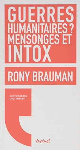 Guerres humanitaires ? : mensonges et intox : conversation avec Régis Meyran
