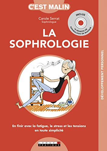 La sophrologie, c'est malin : en finir avec la fatigue, le stress et les tensions en toute simplicit