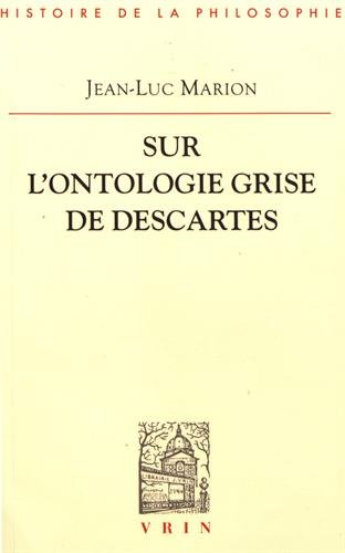 Sur l'ontologie grise de Descartes : science cartésienne et savoir aristotélicien dans les Regulae