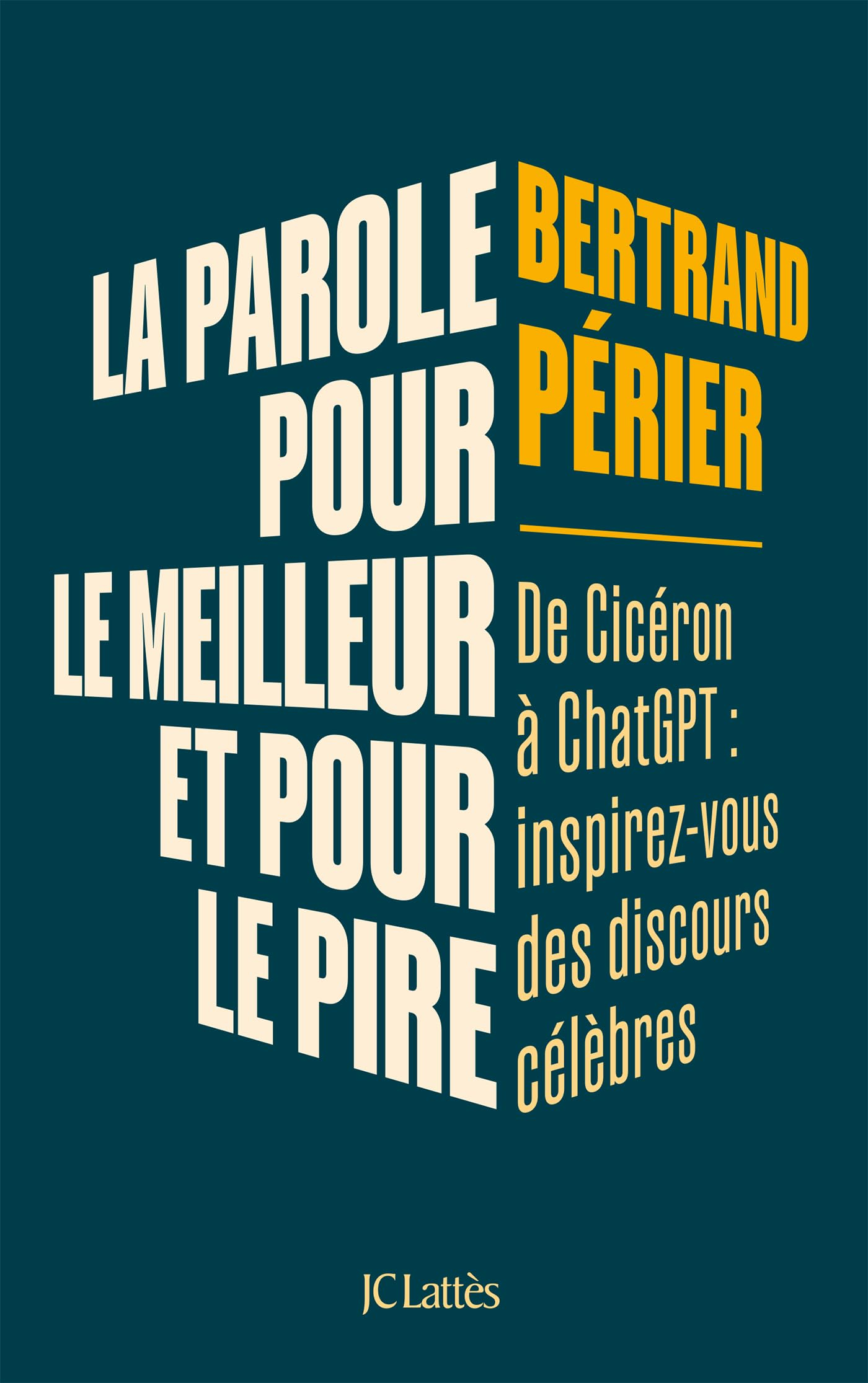 La parole, pour le meilleur et pour le pire : de Cicéron à ChatGPT : inspirez-vous des discours célè