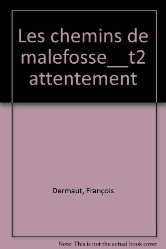 Les chemins de Malefosse. Vol. 2. L'attentement