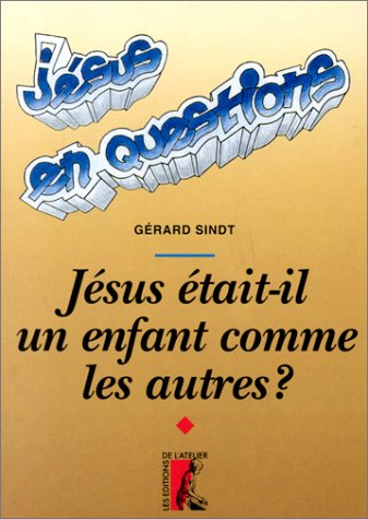 Jésus était-il un enfant comme les autres ?