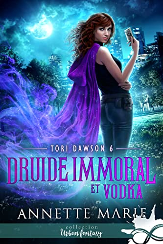 Druide immoral et Vodka : Tori Dawson, T6