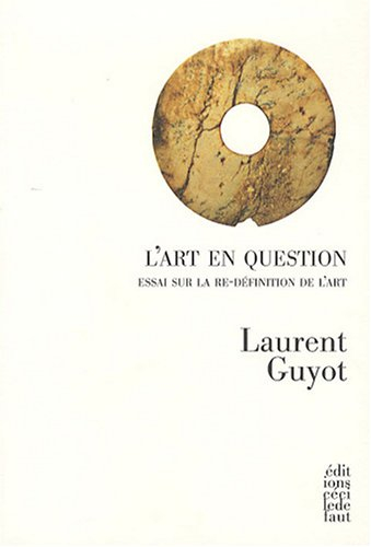 L'art en question : essai sur la re-définition de l'art