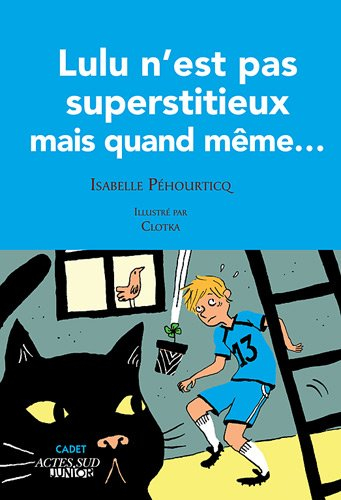 Lulu n'est pas superstitieux mais quand même...