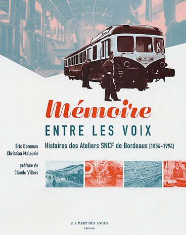 mémoire entre les voix : histoires des ateliers sncf de bordeaux (1854-1994)