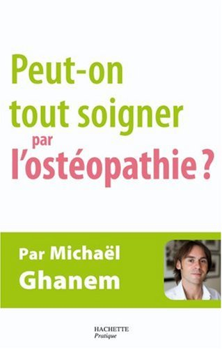 Peut-on tout soigner par l'ostéopathie ?