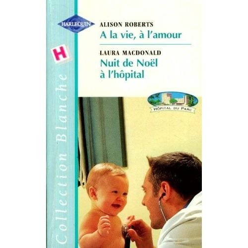 A la vie, à l'amour. Nuit de Noël à l'hôpital