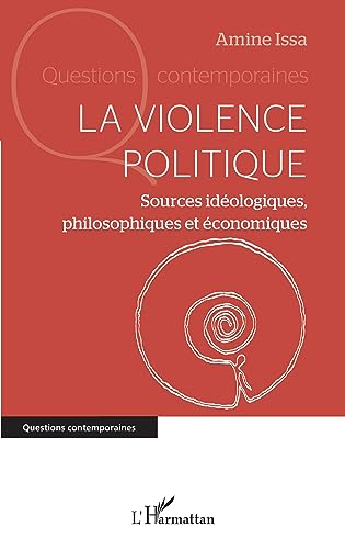 La violence politique : sources idéologiques, philosophiques et économiques