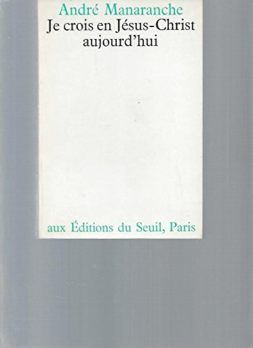 je crois en jesus-christ aujourd'hui