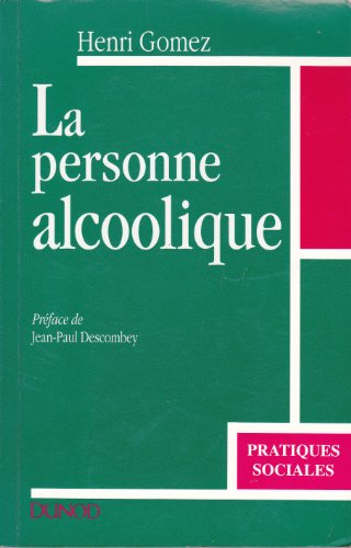 la personne alcoolique . comprendre le systeme alcool