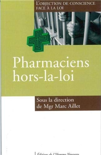 Pharmaciens hors la loi ? : l'objection de conscience face à la loi