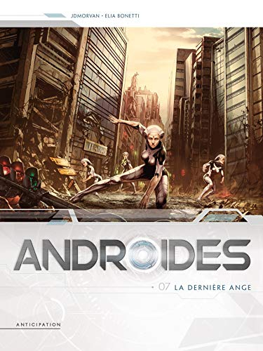 Androïdes. Vol. 7. La dernière ange