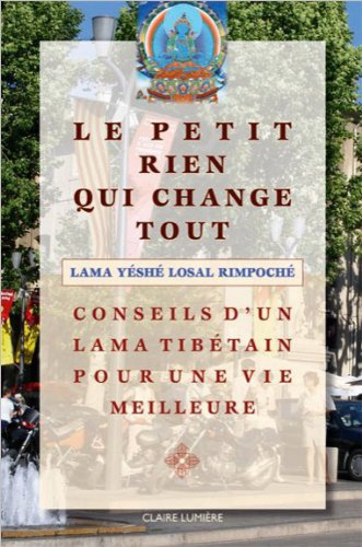 Le petit rien qui change tout : conseils d'un lama tibétain pour une vie meilleure