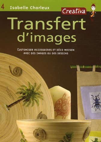Transfert d'images : customiser accessoires et déco maison avec des images ou des dessins