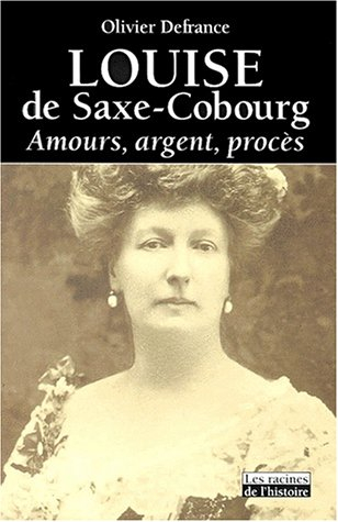 Louise de Saxe-Cobourg : amours, argent, procès