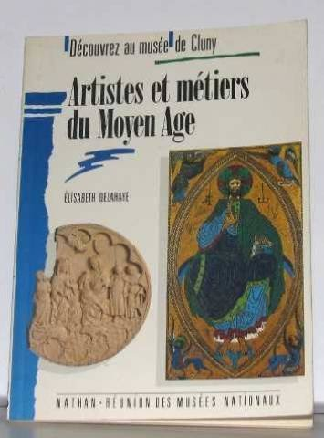 Artistes et artisans du Moyen Age : musée de Cluny