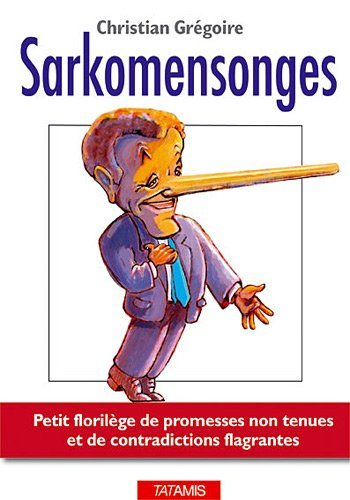 Sarkomensonges : petit florilège de promesses non tenues et de contradictions flagrantes