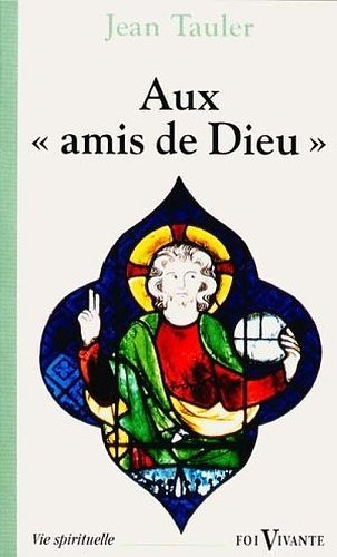 Aux amis de Dieu. Vol. 1