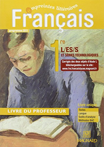 Français, 1re L-ES-S et séries technologiques : livre du professeur