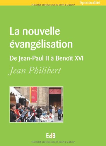La nouvelle évangélisation : de Jean-Paul II à Benoît XVI
