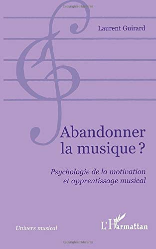 Abandonner la musique ? : psychologie de la motivation et apprentissage musical