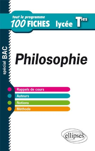 Philosophie : terminale : tout le programme en 100 fiches
