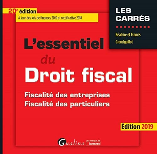 L'essentiel du droit fiscal : fiscalité des entreprises, fiscalité des particuliers : édition 2019