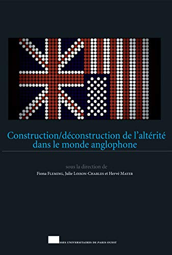Construction/déconstruction de l'altérité dans le monde anglophone