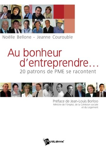 Au bonheur d'entreprendre... : 20 patrons de PME se racontent