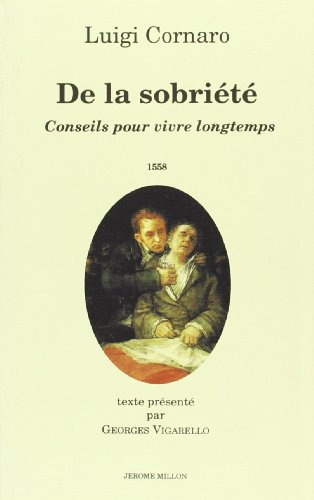 De la sobriété : 1558. Conseils pour vivre longtemps : 1613