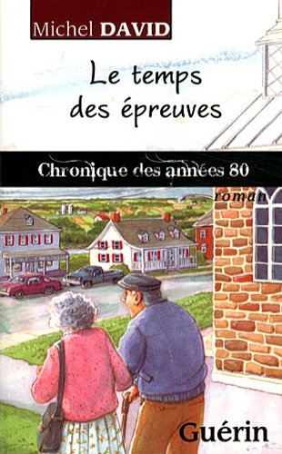 Le temps des épreuves : chronique des années 80