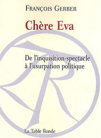 Chère Eva : de l'inquisition-spectacle à l'usurpation politique