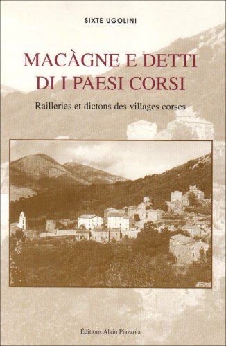 Macàgne e detti di i paesi corsi. Railleries et dictons des villages corses