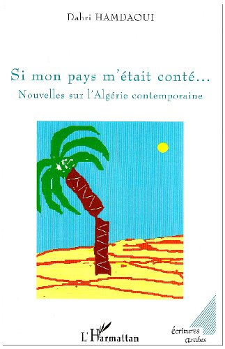Si mon pays m'était conté... : nouvelles sur l'Algérie contemporaine