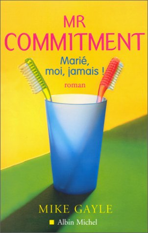 Mister commitment : marié, moi jamais !