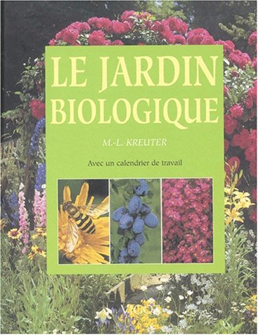 Le jardin biologique : avec un calendrier de travail