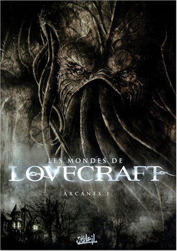 Les mondes de Lovecraft. Vol. 1. Arcanes