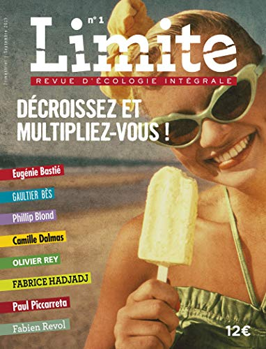 Limite : revue d'écologie intégrale pour le combat culturel, n° 1. Décroissez et multipliez-vous !