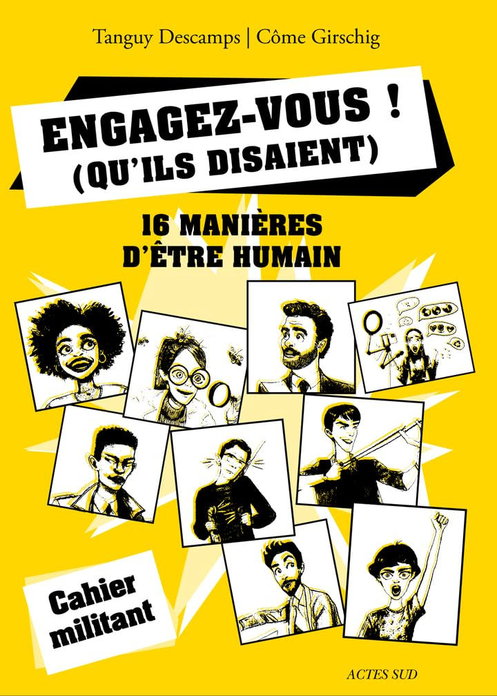 Engagez-vous ! (qu'ils disaient) : 16 manières d'être humain + 1...