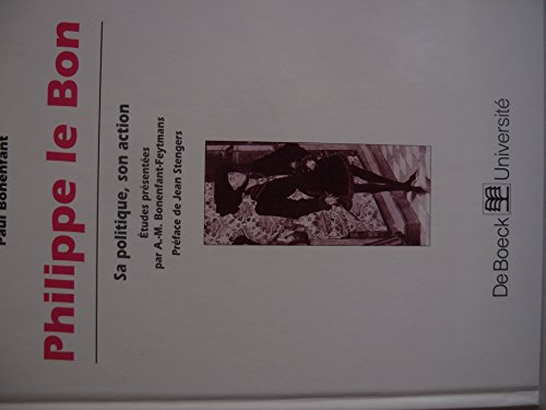 Philippe le Bon : sa politique, son action