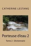 Porteuse d'eau: Tome 2 - Dictionnaire