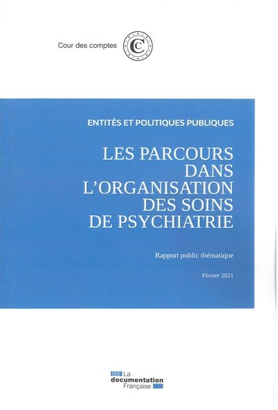 Les parcours dans l'organisation des soins de psychatrie : rapport public thématique, février 2021