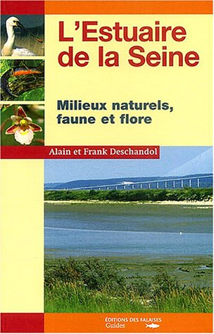 L'estuaire de la Seine : milieux naturels, faune et flore