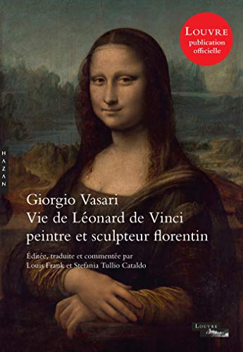 Les vies des plus excellents peintres, sculpteurs et architectes. Vie de Léonard de Vinci : peintre 
