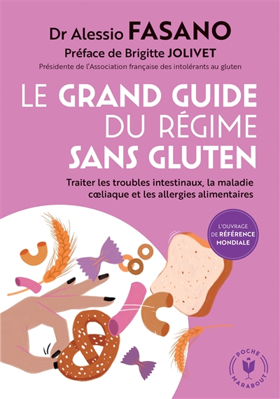 Le grand guide du régime sans gluten : traiter les troubles intestinaux, la maladie coeliaque et les